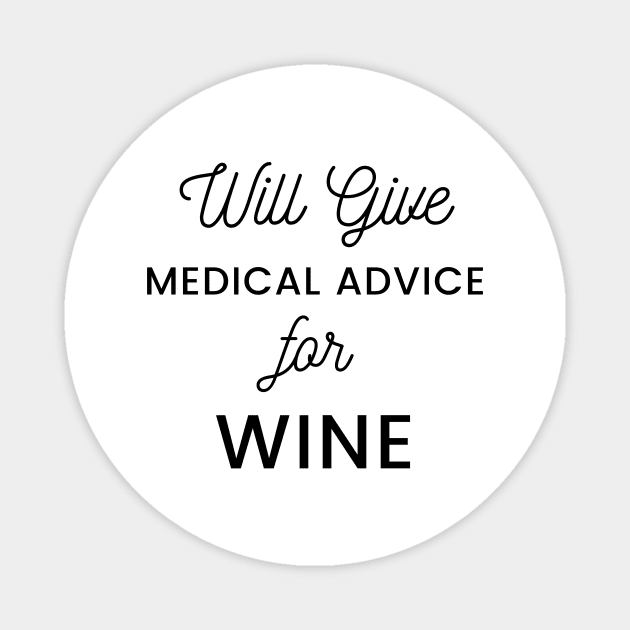 Will Give Medical Advice For Wine black text Design Magnet by BlueLightDesign